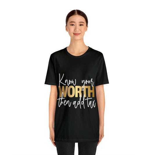 "Know Your Worth Then Add Tax" Short Sleeve Tee