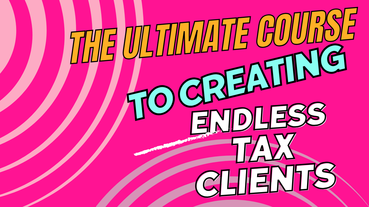 The Ultimate Course To Creating Endless Tax Clients