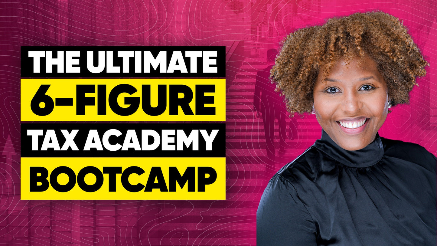 The Ultimate 6-Figure Tax Academy Bootcamp