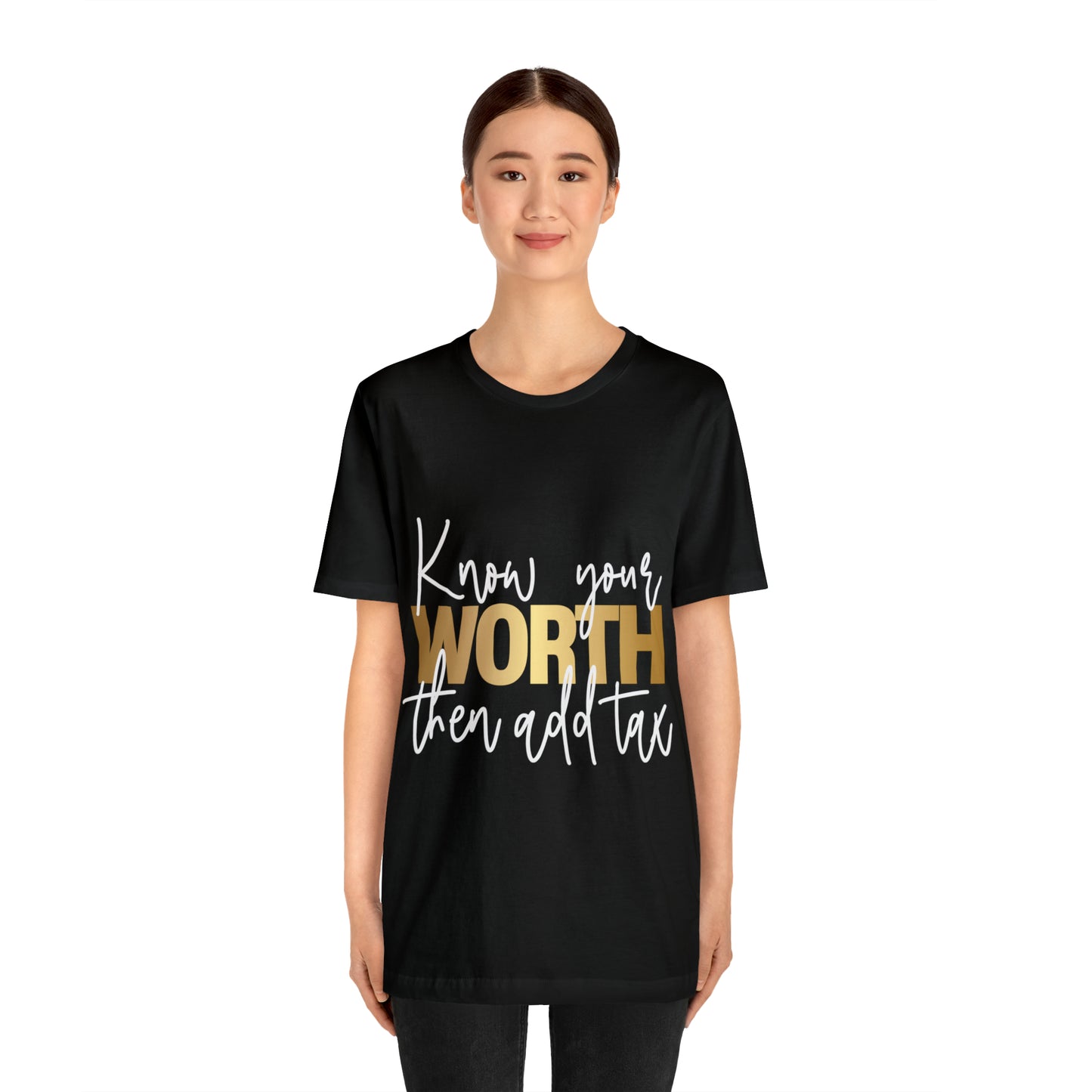 "Know Your Worth Then Add Tax" Short Sleeve Tee